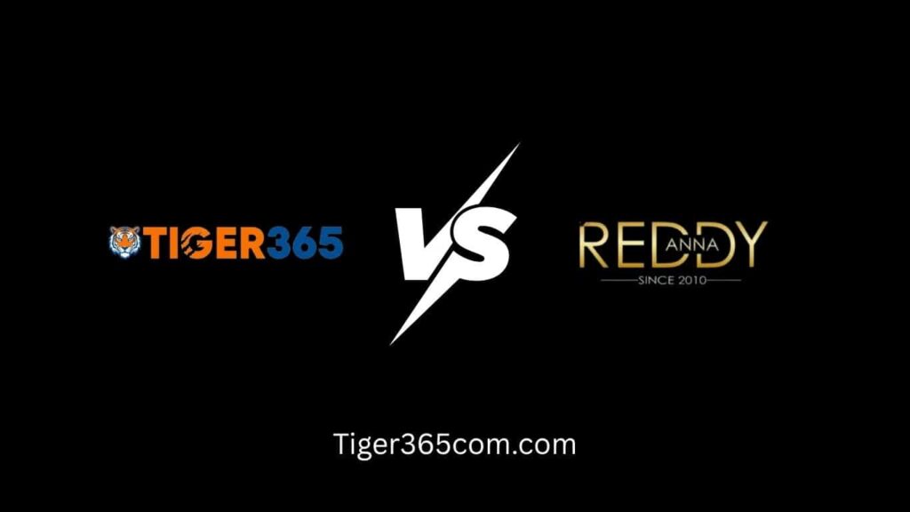 Tiger365 or Reddy Anna
